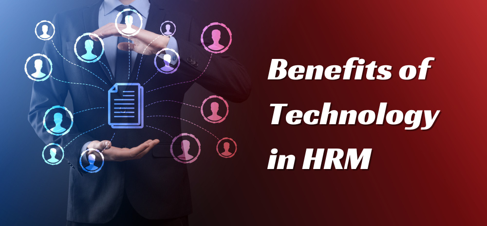 Benefits of Technology in HRM