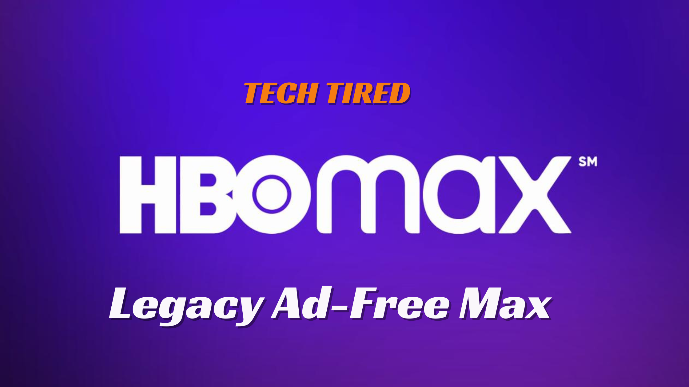 Legacy Ad-Free Max: Changes and Implications for Subscribers