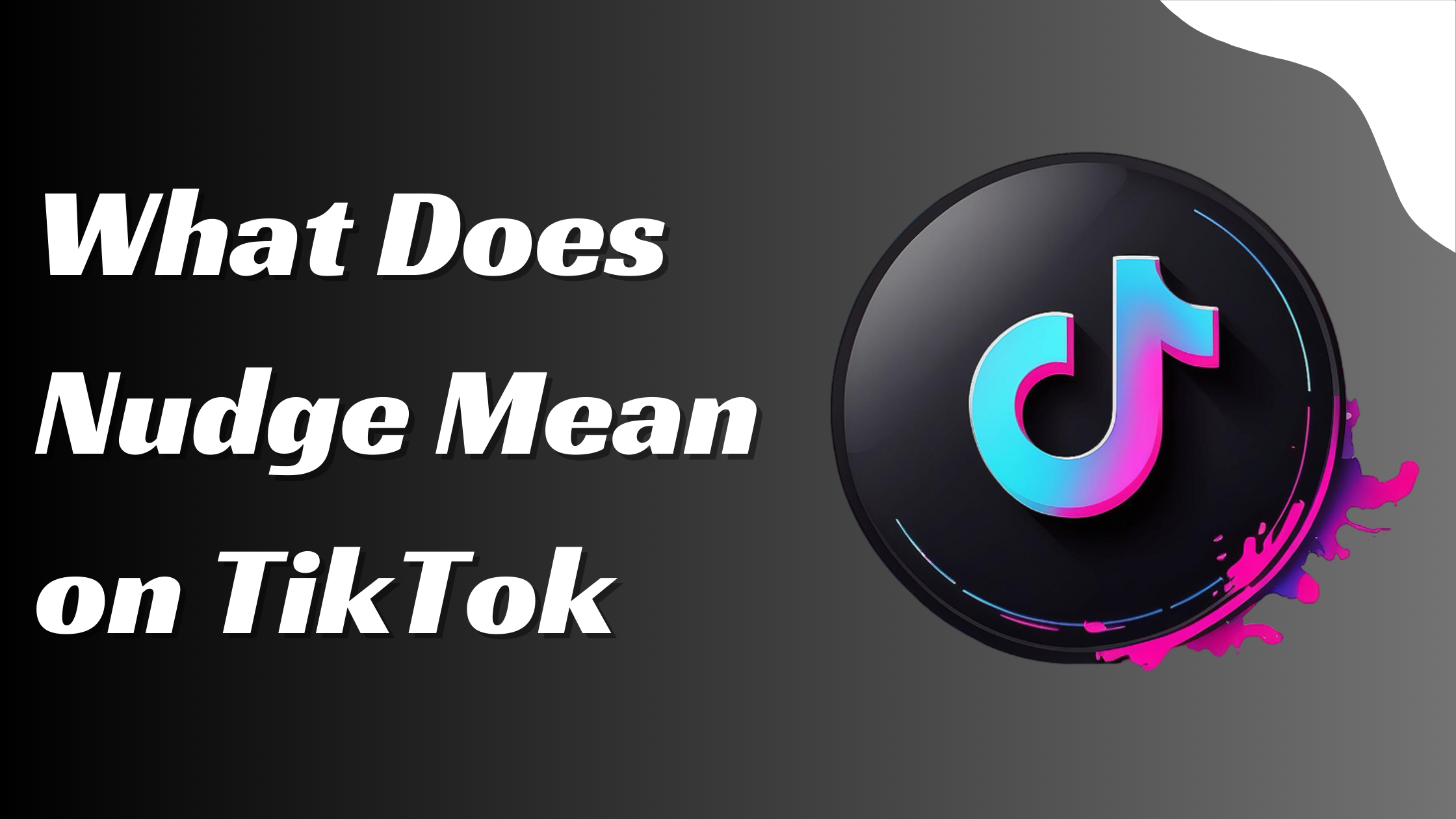 Understanding What Does Nudge Mean on TikTok?