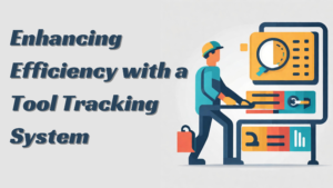 Enhancing Efficiency with a Tool Tracking System