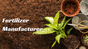 Fertilizer Manufacturer: A Vital Component in Modern Agriculture