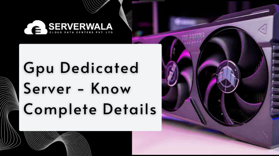 GPU Dedicated Server – Complete Guide