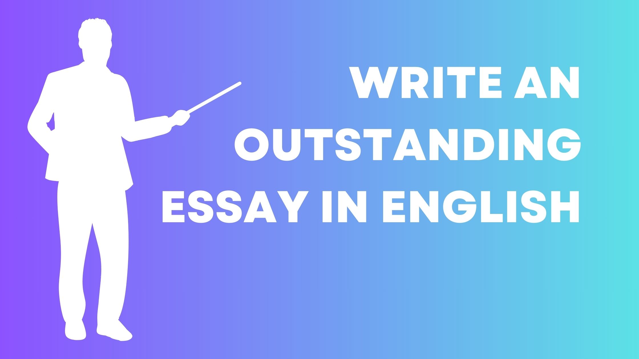 How to Write an Outstanding Essay in English