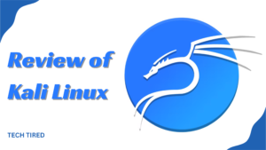 Review of Kali Linux: An In-Depth Look at Features, Usability, and Suitability