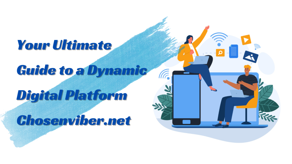 Your Ultimate Guide to a Dynamic Digital Platform Chosenviber.net