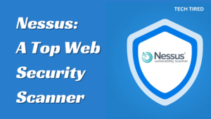 Stay Safe Online with Nessus: A Top Web Security Scanner