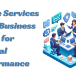 6 Core Services Every Business Needs for Optimal Performance