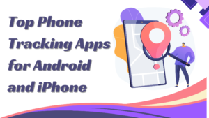 Top 5 Phone Tracking Apps for Android and iPhone in 2024