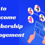 Common Challenges in Membership Management and How to Overcome Them Common Challenges in Membership Management and How to Overcome Them