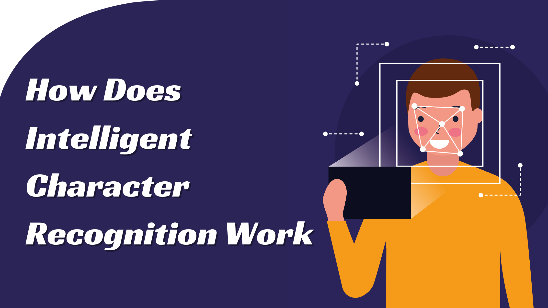 How Does Intelligent Character Recognition Work?