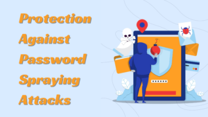 Top Strategies to Protect Your Organization from Password Spraying Attacks