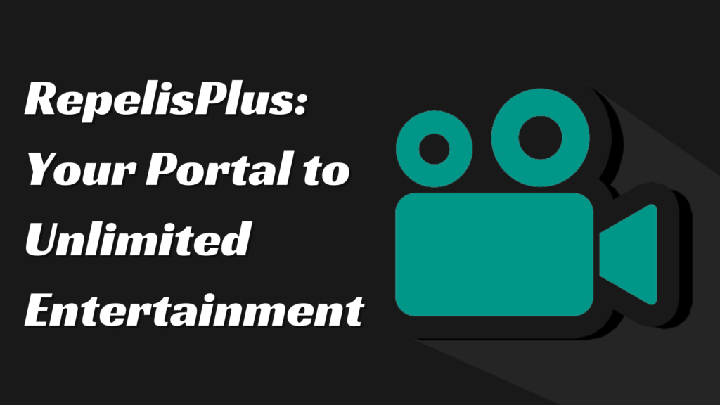 RepelisPlus: Your Portal to Unlimited Entertainment