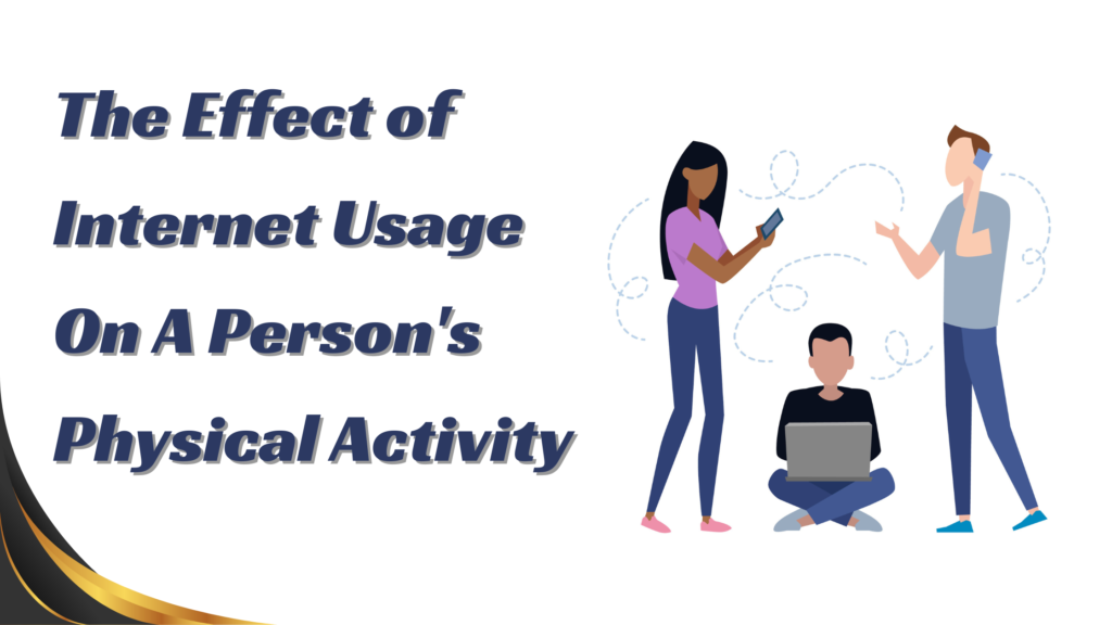 The Effect of Internet Usage On A Person’s Physical Activity