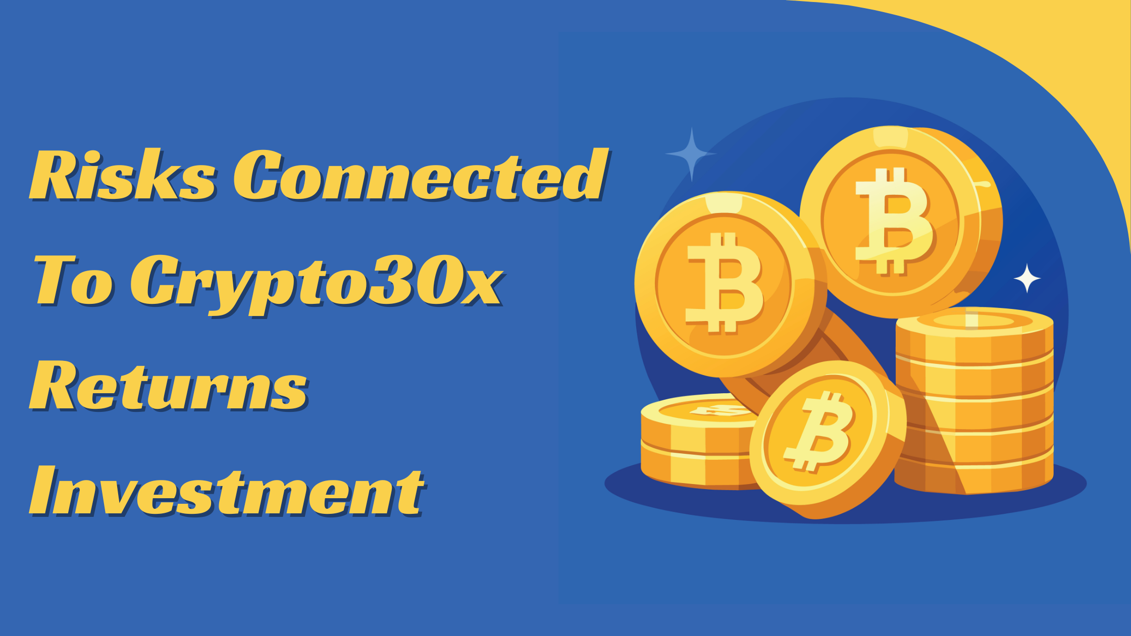 Risks Connected To Crypto30x Returns Investment