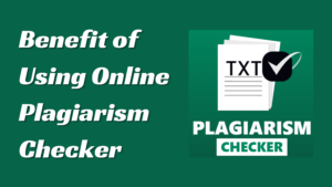 The Benefit of Using Online Plagiarism Checker to Write Perfect Marketing Papers