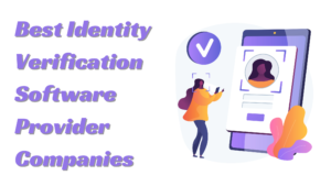 Best Identity Verification Software Provider Companies in the USA