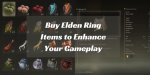 How to Buy Elden Ring Items to Enhance Your Gameplay?