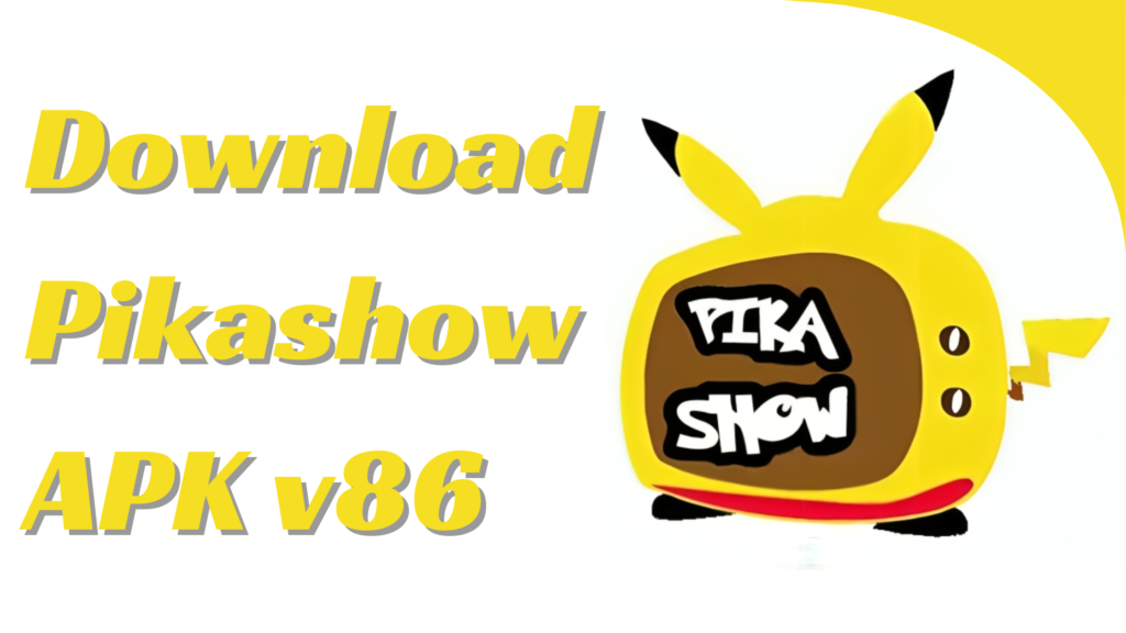 Download Pikashow APK v86: Your Ultimate Entertainment Hub