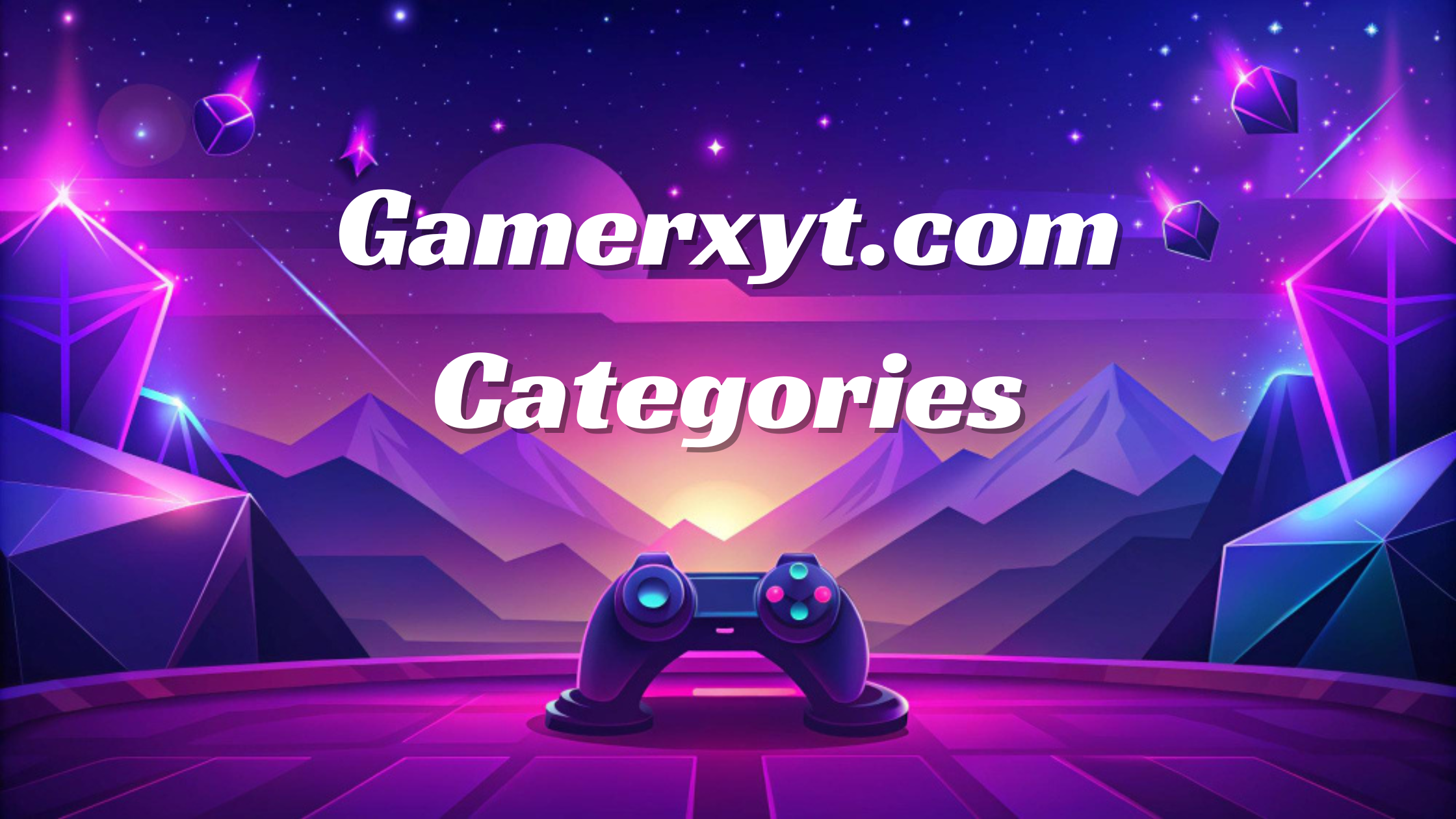 gamerxyt.com Categories