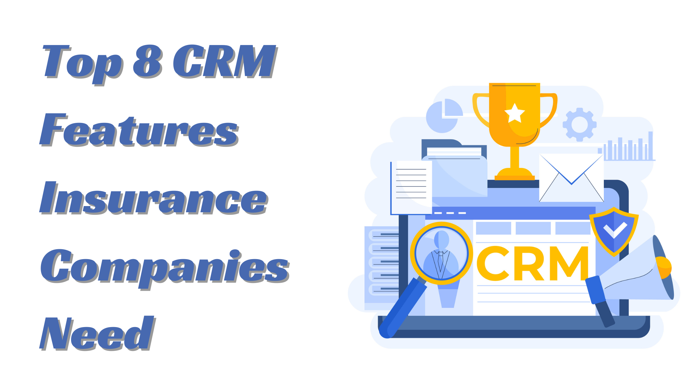 Top 8 CRM Features Insurance Companies Need