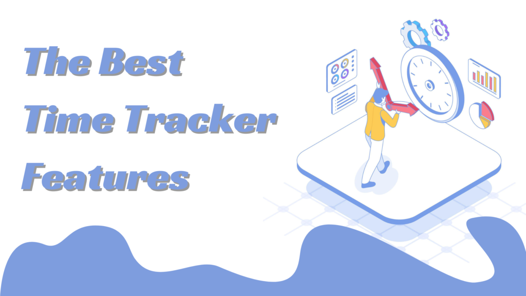 The Best Time Tracker Features to Look for in 2024