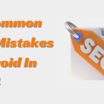 10 Common SEO Mistakes To Avoid In 2024