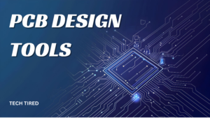 How to Choose the Best PCB Design Tool for Your Project