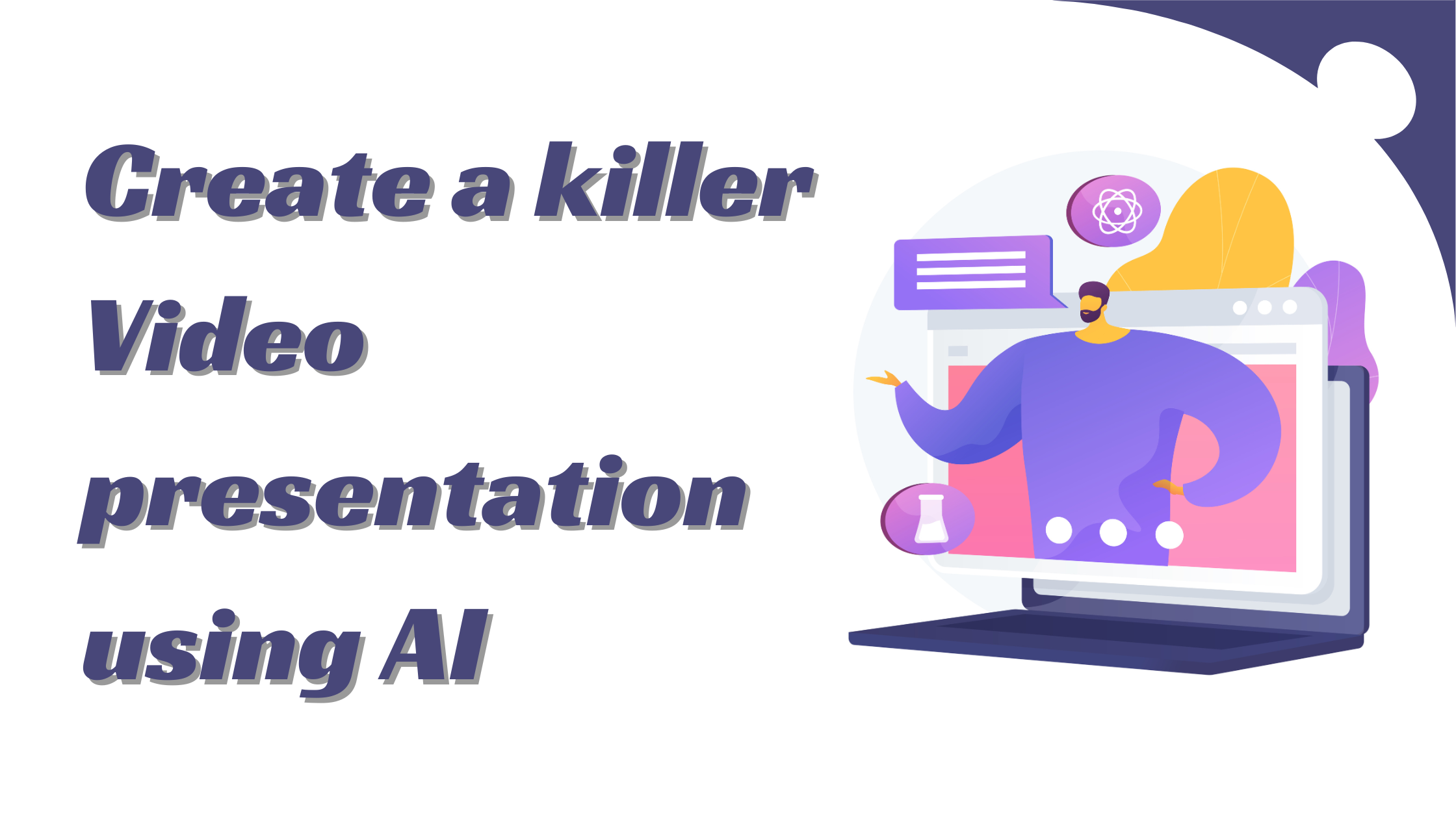 How to create a killer Video presentation using AI: A step-by-step Guide