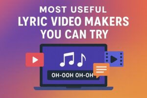 Top 4 Lyric Video Maker Tools to Create Music Videos Like a Pro